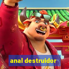 anal destruidor